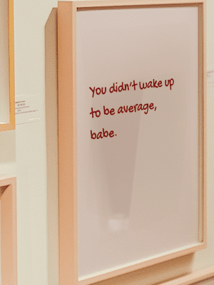 You Didn’t Wake Up to Be Average, Babe Poster - Motivational Poster