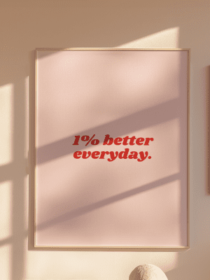 1% Better Everyday Art Print – Motivational Wall Art for Personal Growth