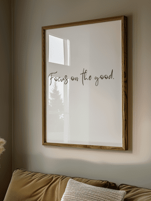 Focus on the Good Art Print – Black and White – Motivational Wall Art for Bedroom, Office, or Living Room Decor