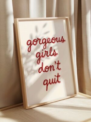 Gorgeous Girls Don't Quit Empowerment Art Print