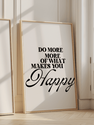Do More of What Makes You Happy Inspirational Quote Print