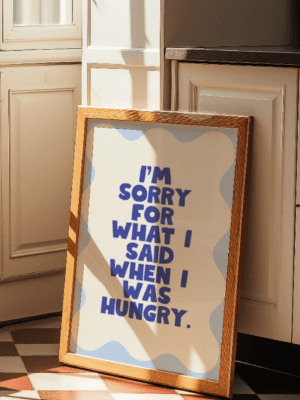 I’m Sorry For What I Said When I Was Hungry | Funny Kitchen Wall Art