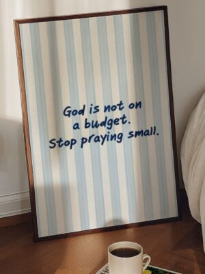God Is Not On A Budget Wall Art - Inspirational Christian Quote Print