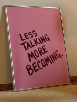 Less Talking More Becoming | Motivational Wall Art