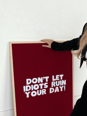 Motivational Humorous Print: "Don't Let Idiots Ruin Your Day" | Deep Burgundy Wall Art