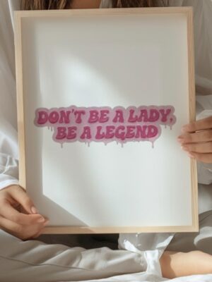 Don't Be A Lady Be A Legend Wall Art | Pink Quote Poster