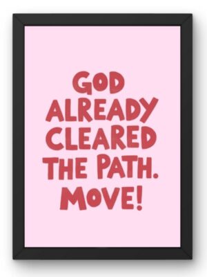 God Already Cleared The Path. Move! Christian Wall Art