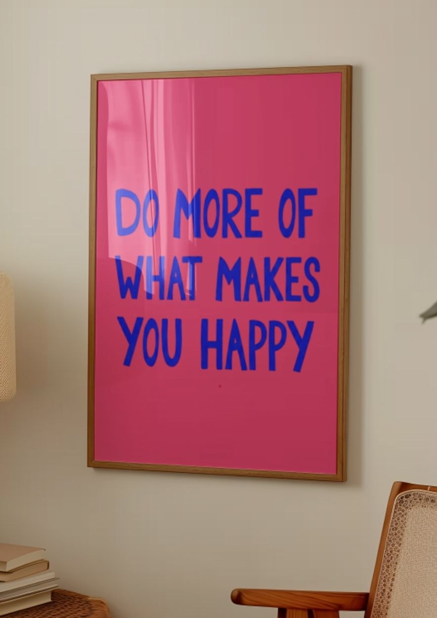 Do More Of What Makes You Happy Wall Art