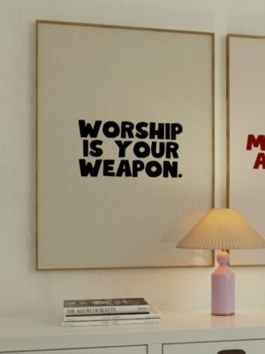 Worship Is Your Weapon Christian Wall Art - Bold Typography Christian Poster