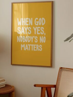 When God Says Yes Nobody's No Matters Typography Wall Art