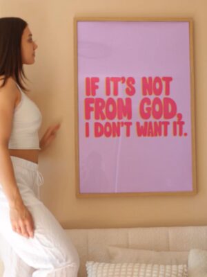 If It’s Not From God I Don’t Want It Wall Art - Christian Quote Print
