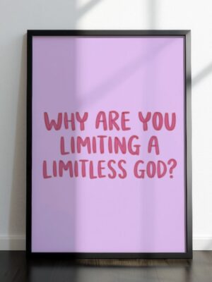 Why Are You Limiting A Limitless God? - Christian Wall Art Print