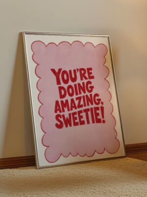 You’re Doing Amazing Sweetie Art Print - Motivational Wall Decor