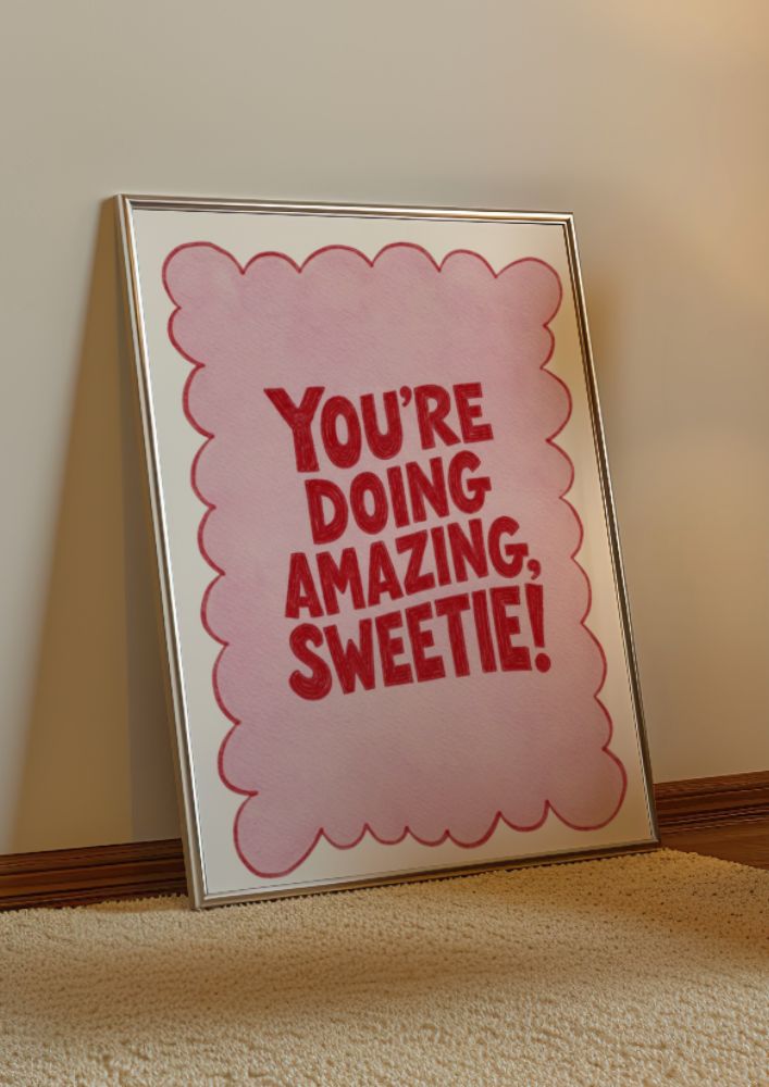 You’re Doing Amazing Sweetie Art Print - Motivational Wall Decor