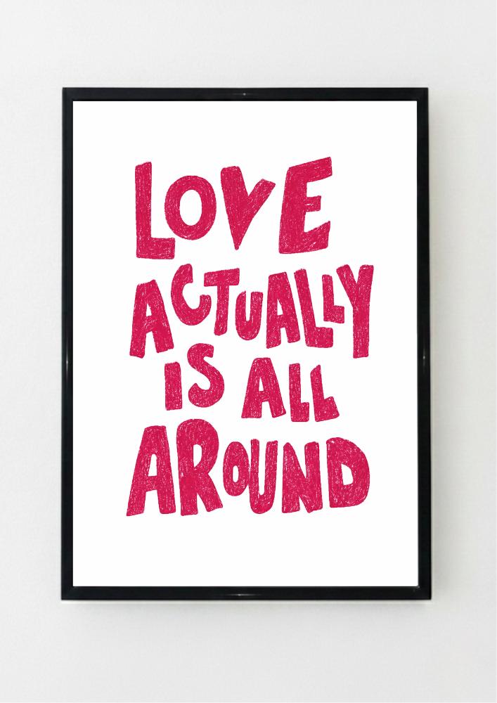 Love Actually Is All Around Art Print - Pink Hand-Lettered Quote Poster