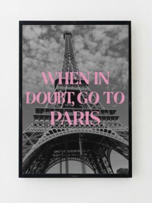 Paris Eiffel Tower Art Print - When in Doubt Go to Paris - Chic Wall Decor