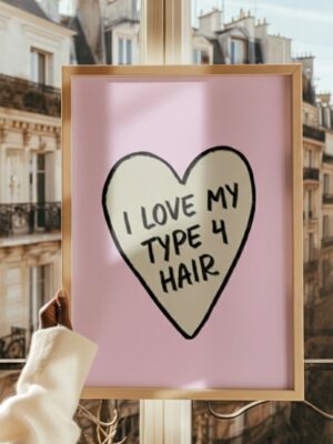 I Love My Type 4 Hair Art Print - Natural Hair Affirmation Wall Decor