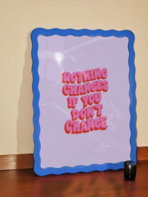 Nothing Changes If You Don't Change Motivational Print