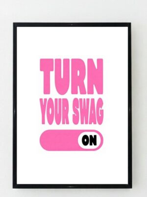 Turn Your Swag On Print - Pink Motivational Wall Art Poster - Funny Confidence Quote Decor